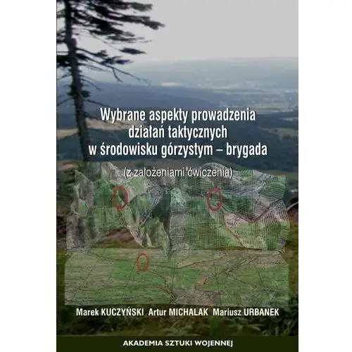 Wybrane aspekty prowadzenia działań taktycznych w środowisku górzystym - brygada (z założeniami ćwiczenia)