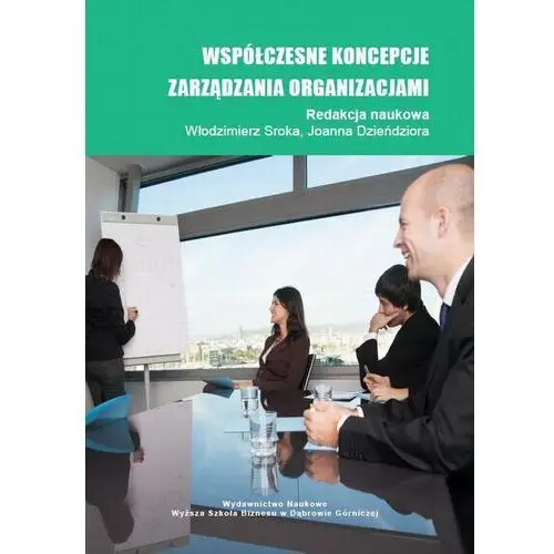 Współczesne koncepcje zarządzania organizacjami Akademia wsb