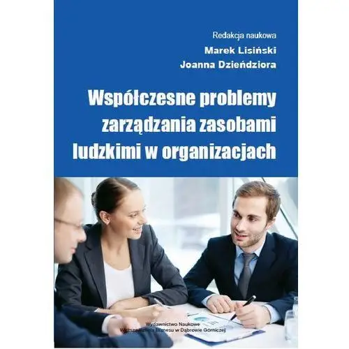 Współczesne problemy zarządzania zasobami ludzkimi w organizacjach