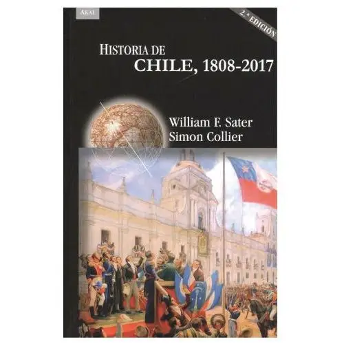 Historia de chile 1808-2017 Akal