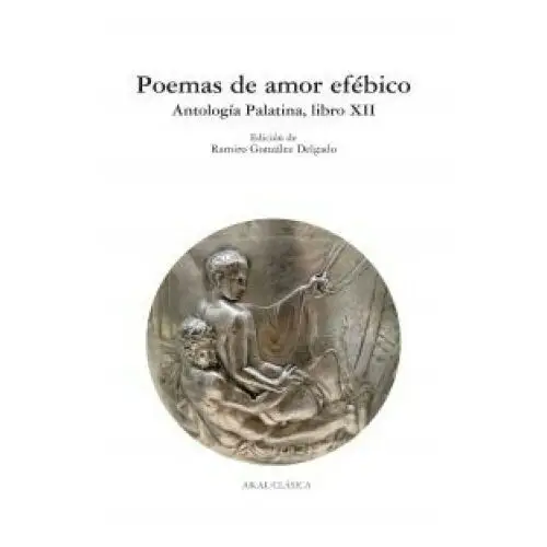 Poemas de amor efébico: antología palatina, libro XII