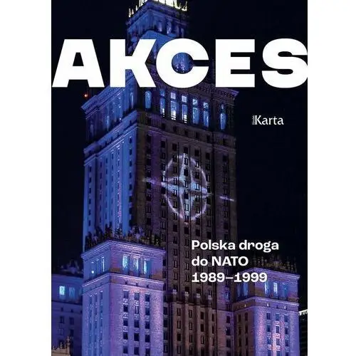 Akces. Polska droga do NATO 1989–1999