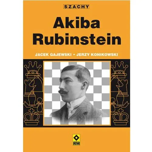 Akiba Rubinstein. Szachy