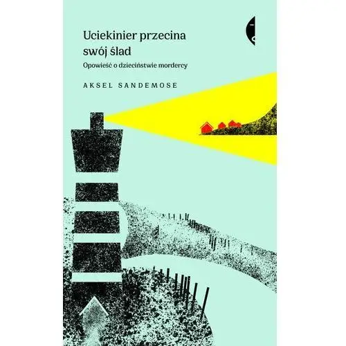 Aksel sandemose Uciekinier przecina swój ślad opowieść o dzieciństwie mordercy