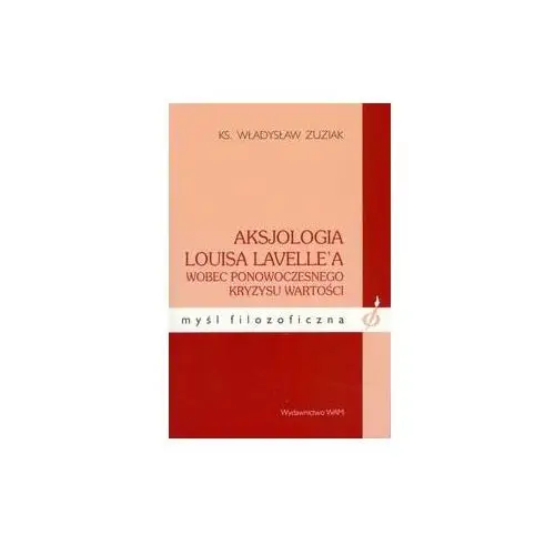 Aksjologia Louisa Lavelle'a wobec ponowoczesnego kryzysu wartości