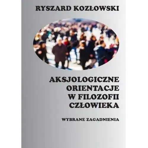 Aksjologiczne orientacje w filozofii człowieka