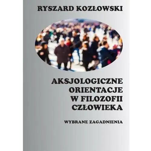 Aksjologiczne orientacje w filozofii człowieka