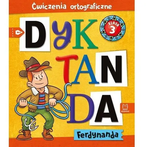 Dyktanda Ferdynanda. Ćwiczenia ortograficzne. Klasa 3