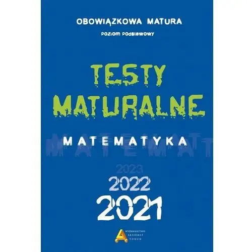 Aksjomat toruń Testy maturalne matematyka 2021. poziom podstawowy