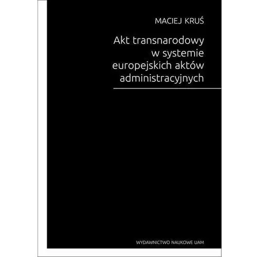 Akt transnarodowy w systemie europejskich aktów administracyjnych