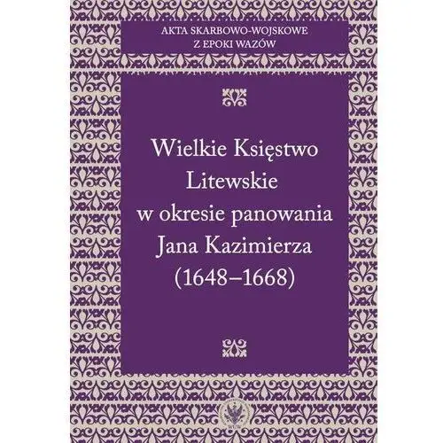 Akta skarbowo-wojskowe z epoki Wazów. Tom 2. Wielkie Księstwo Litewskie w okresie panowania Jana Kazimierza (1648-1668)