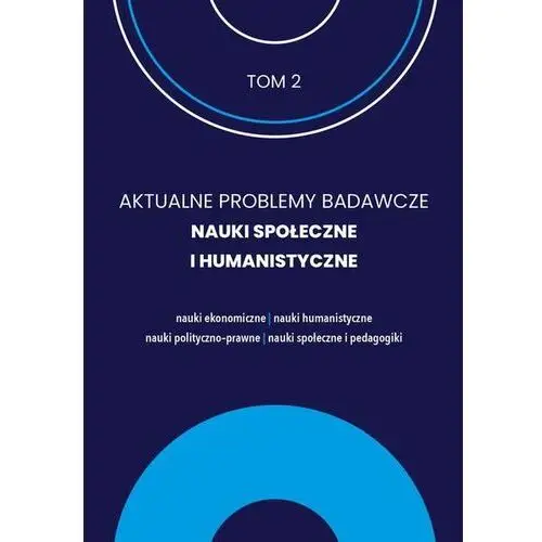 AKTUALNE PROBLEMY BADAWCZE NAUKI SPOŁECZNE I HUMANISTYCZNE (E-book)