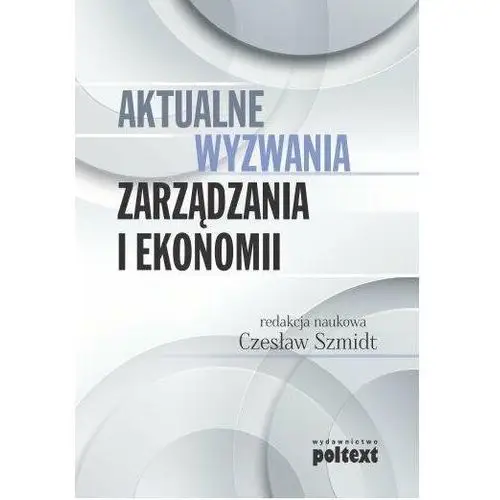 Aktualne wyzwania zarządzania i ekonomii