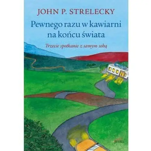 Pewnego razu w kawiarni na końcu świata - John P. Strelecky - książka