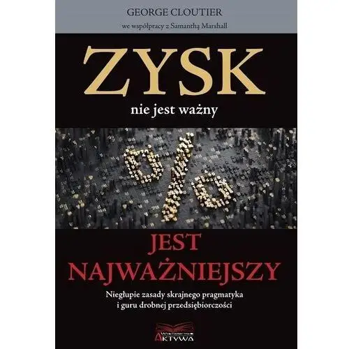 Aktywa Zysk nie jest ważny, jest najważniejszy