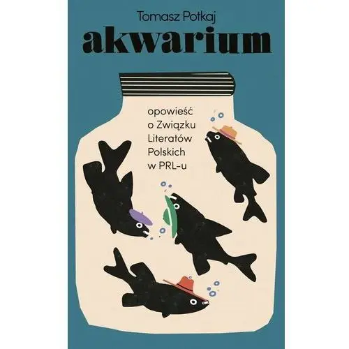 Akwarium. Opowieść o Związku Literatów Polskich w PRL-u