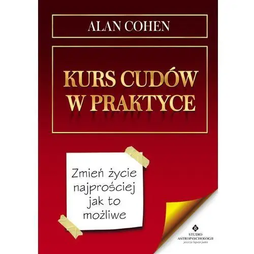 Alan cohen Kurs cudów w praktyce. zmień życie najprościej jak to możliwe