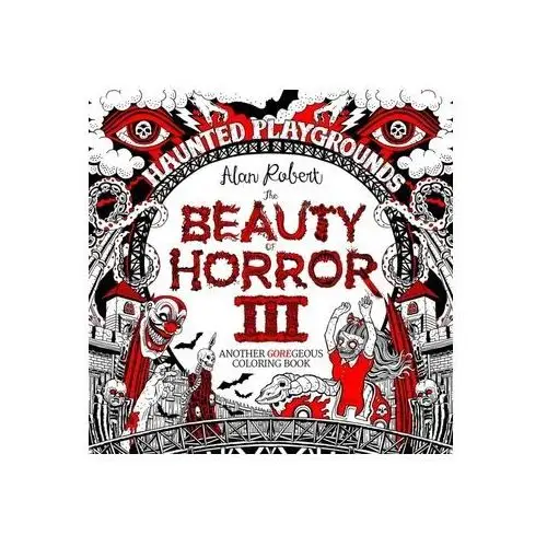 The beauty of horror 3: haunted playgrounds coloring book Alan robert