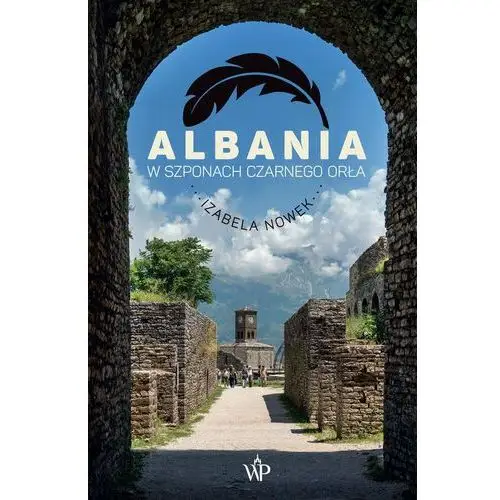 Albania. W szponach czarnego orła