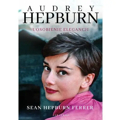 Audrey hepburn. uosobienie elegancji - sean hepburn ferrer