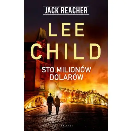 Sto milionów dolarów. jack reacher. tom 21