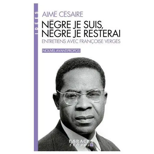 Nègre je suis, nègre je resterai (espaces libres - idées) Albin michel