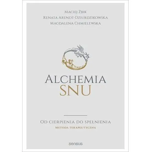 Alchemia snu. - Żbik maciej, arendt-dziurdzikowska renata, chmielewska magdalena