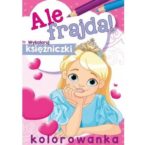 Ale Frajda! Wykoloruj księżniczki