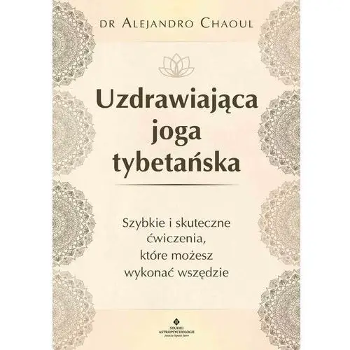 Uzdrawiająca joga tybetańska. szybkie i skuteczne ćwiczenia, które możesz wykonać wszędzie, AZ#354B0B72EB/DL-ebwm/mobi