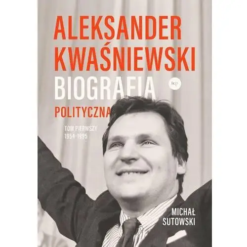 Aleksander Kwaśniewski. Biografia polityczna