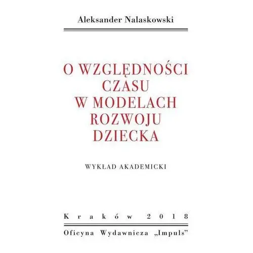 Aleksander nalaskowski O względności czasu w modelach rozwoju dziecka. wykład akademicki