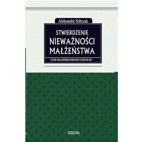 Aleksander sobczak Stwierdzenie nieważności małżeństwa i inne małżeńskie procesy kościelne