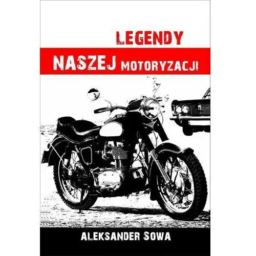 Aleksander sowa Legendy naszej motoryzacji