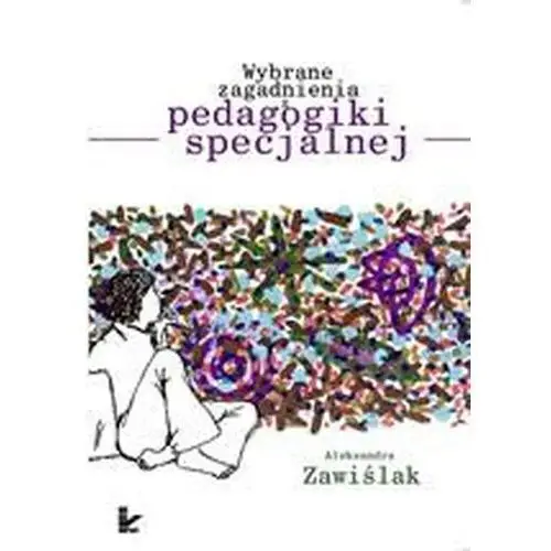 Wybrane zagadnienia z pedagogiki specjalnej Aleksandra zawiślak