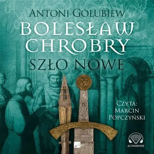 Aleksandria Bolesław chrobry. szło nowe audiobook