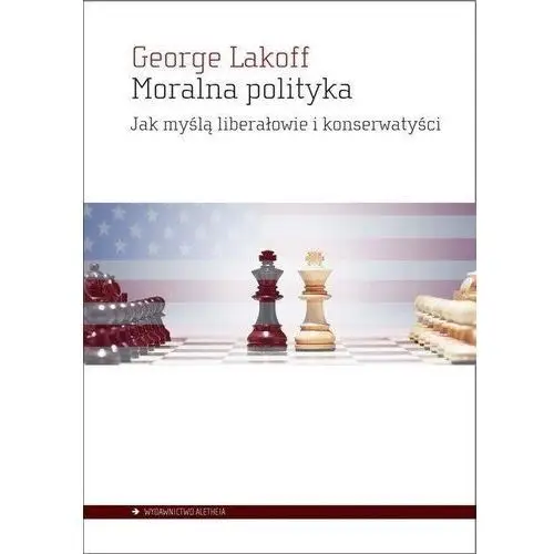 Moralna polityka jak myślą liberałowie i konserwat - jeśli zamówisz do 14:00, wyślemy tego samego dnia. Aletheia