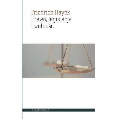Aletheia Prawo legislacja i wolność - hayek friedrich - książka