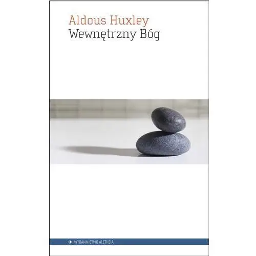 Wewnętrzny bóg - aldous huxley Aletheia