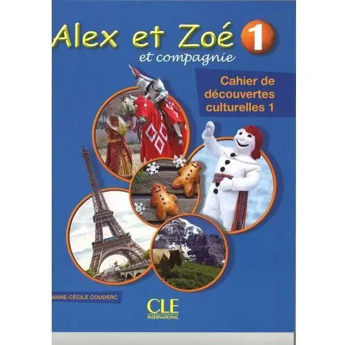 Alex et Zoe 1. Cahier de decouvertes culturelles