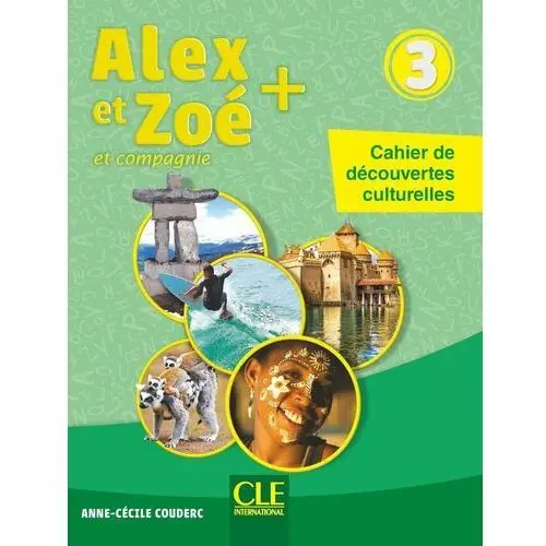 Alex et Zoe plus 3 Cahier de decouvertes culturelles