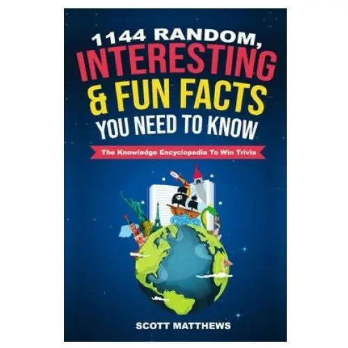 1144 random, interesting and fun facts you need to know - the knowledge encyclopedia to win trivia Alex gibbons