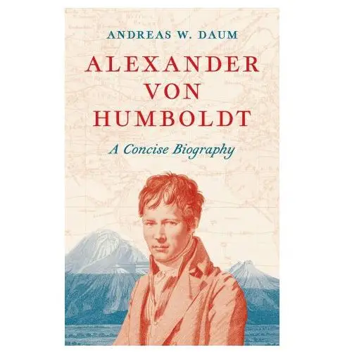 Alexander von humboldt – a concise biography Princeton university press