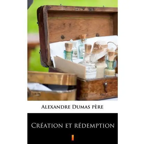 Création et rédemption Alexandre dumas père