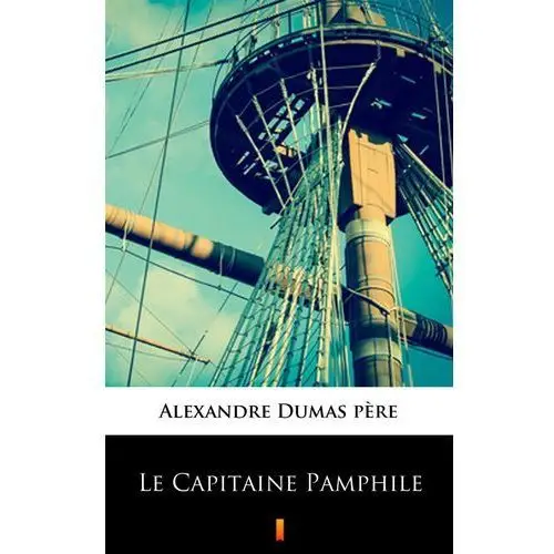 Alexandre dumas père Le capitaine pamphile