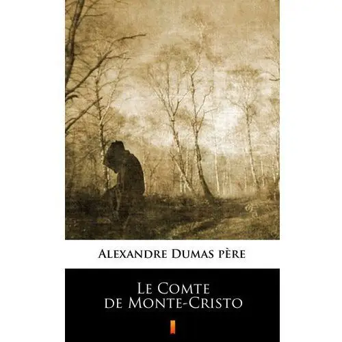 Le comte de monte-cristo Alexandre dumas père