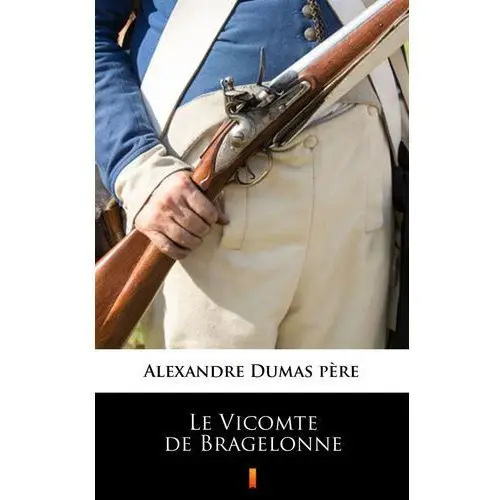 Alexandre dumas père Le vicomte de bragelonne