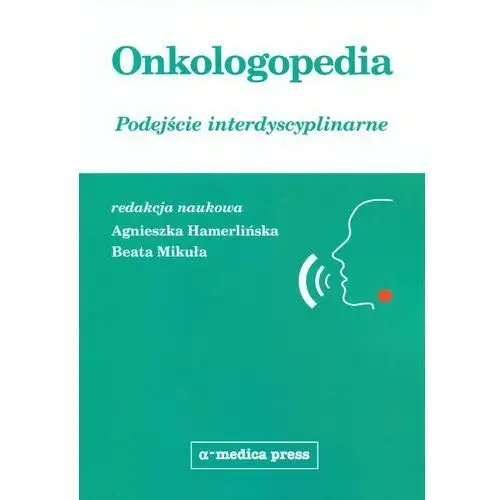 Onkologopedia. podejście interdyscyplinarne - hamerlińska agnieszka, mikuła beata - książka Alfa-medica press