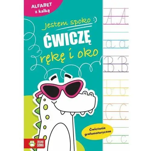 Alfabet z kalką. Ćwiczenia grafomotoryczne. Jestem spoko. Ćwiczę rękę i oko