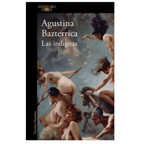 Las indignas / the unworthy Alfaguara