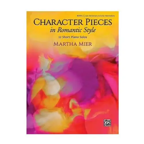 Character pieces in romantic style, book 1: 12 short piano solos Alfred music